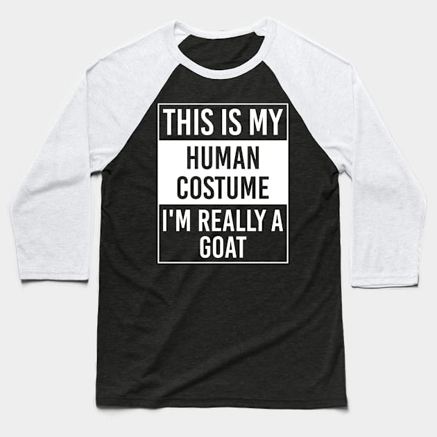 This Is My Human Costume I'm Really Goat Gift Baseball T-Shirt by DoFro